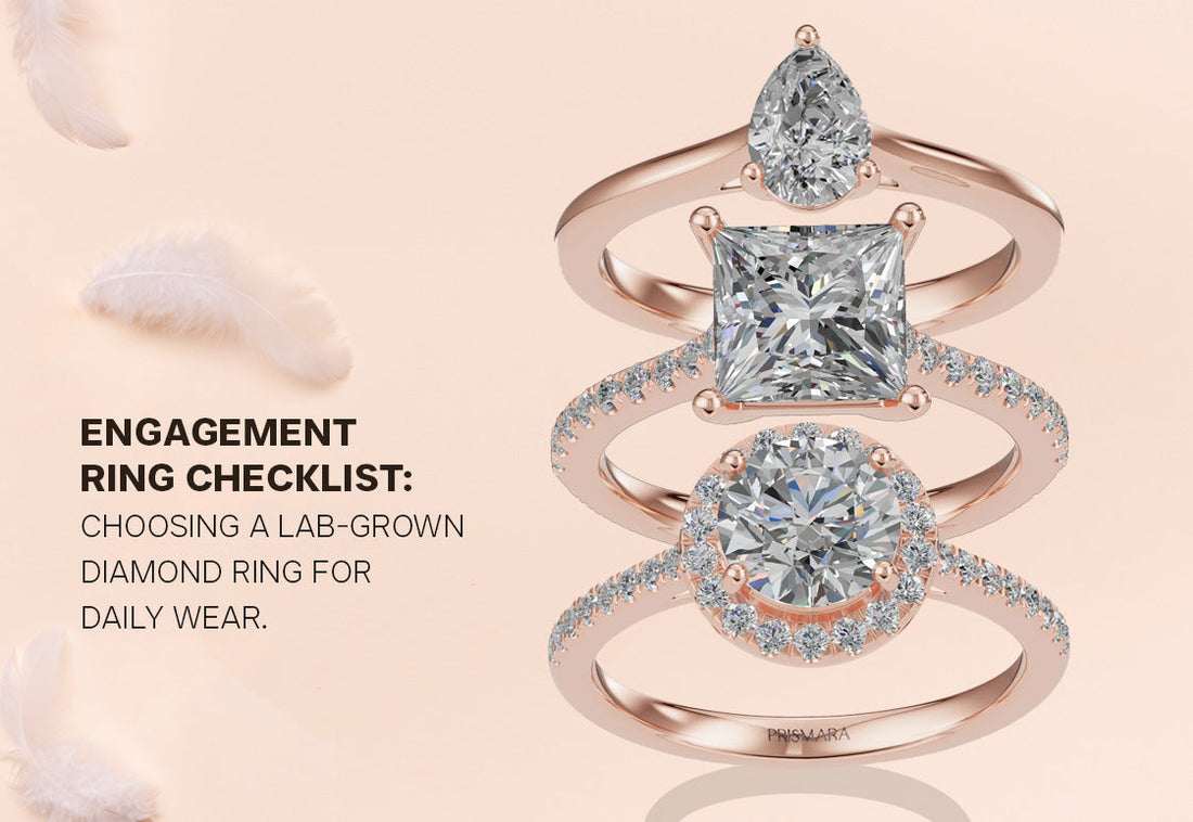 Engagement Ring Checklist: Choosing a Laboratory-grown Diamond Ring for Daily Wear