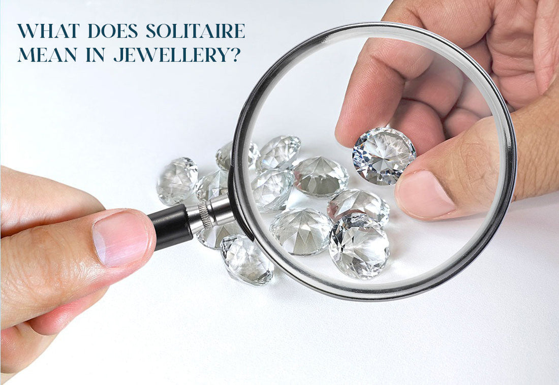 What Does Solitaire Mean in Jewellery?